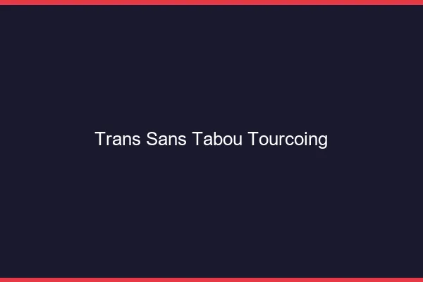 Trans Sans Tabou Tourcoing