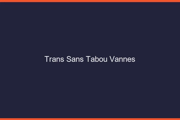 Trans Sans Tabou Vannes