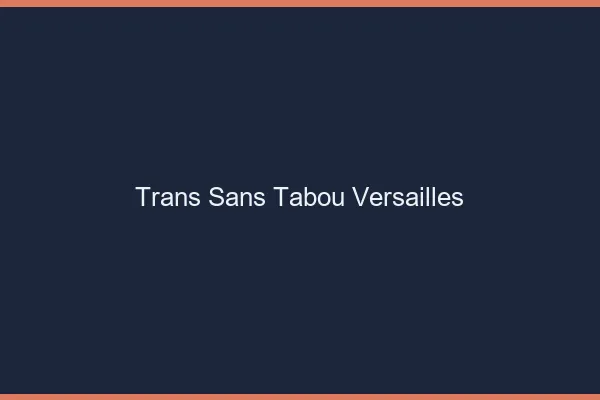 Trans Sans Tabou Versailles