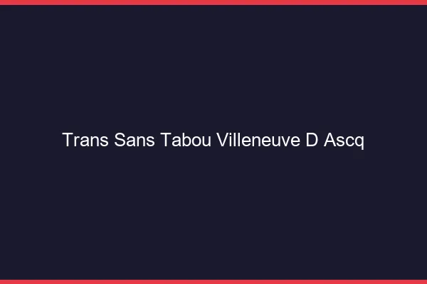 Trans Sans Tabou Villeneuve-d'Ascq