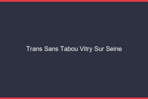Trans Sans Tabou Vitry-sur-Seine