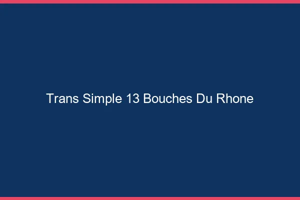 Trans Simple 13 bouches-du-rhone