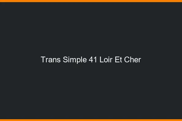 Trans Simple 41 loir-et-cher