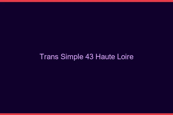 Trans Simple 43 haute-loire