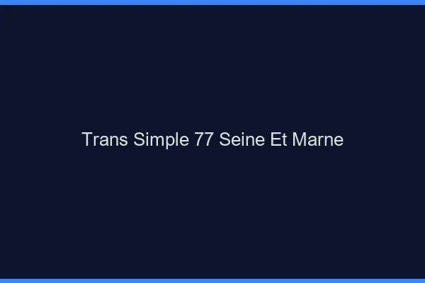 Trans Simple 77 seine-et-marne