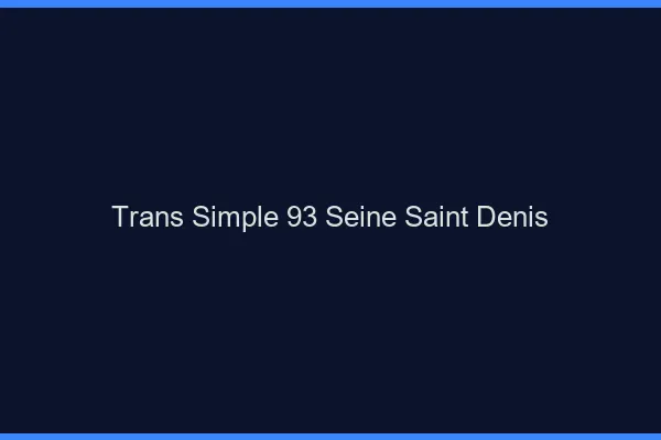 Trans Simple 93 seine-saint-denis