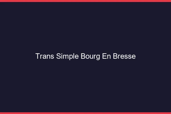 Trans Simple Bourg-en-Bresse