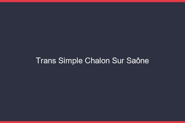 Trans Simple Chalon-sur-Saône