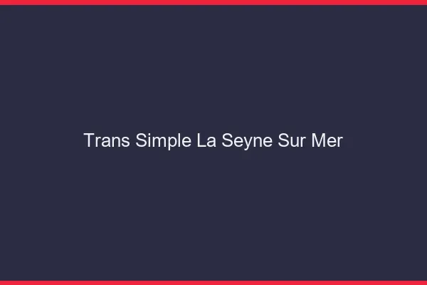 Trans Simple La Seyne-sur-Mer