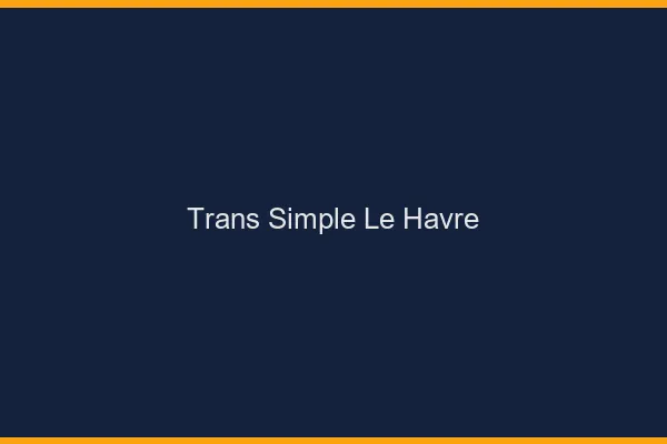Trans Simple Le Havre