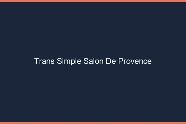 Trans Simple Salon-de-Provence