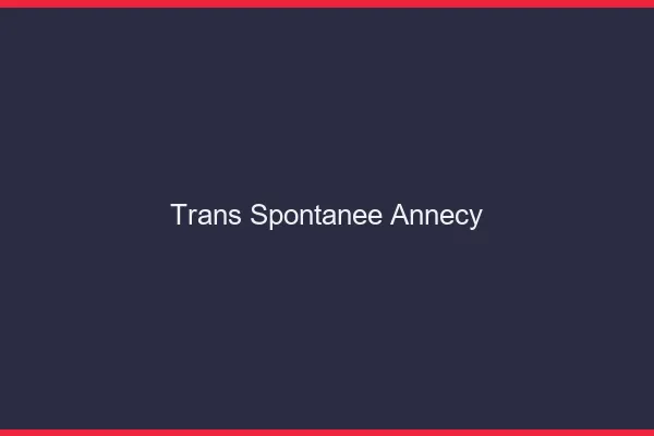 Trans Spontanée Annecy