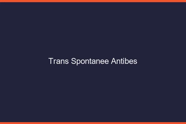 Trans Spontanée Antibes