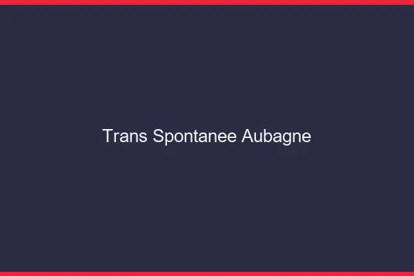 Trans Spontanée Aubagne