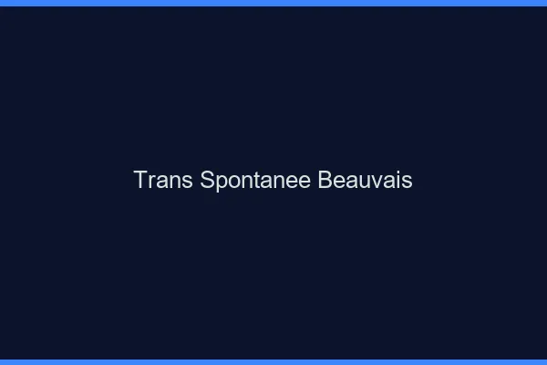 Trans Spontanée Beauvais