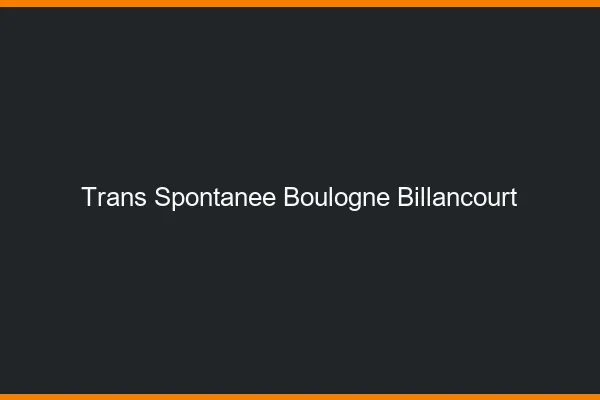 Trans Spontanée Boulogne-Billancourt