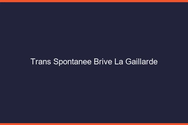Trans Spontanée Brive-la-Gaillarde