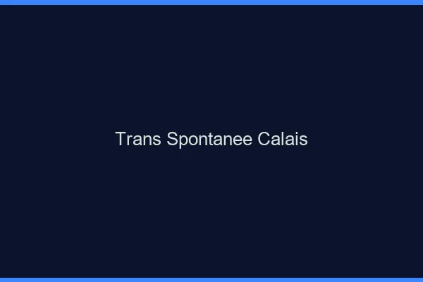Trans Spontanée Calais