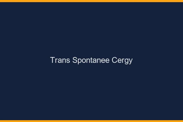 Trans Spontanée Cergy