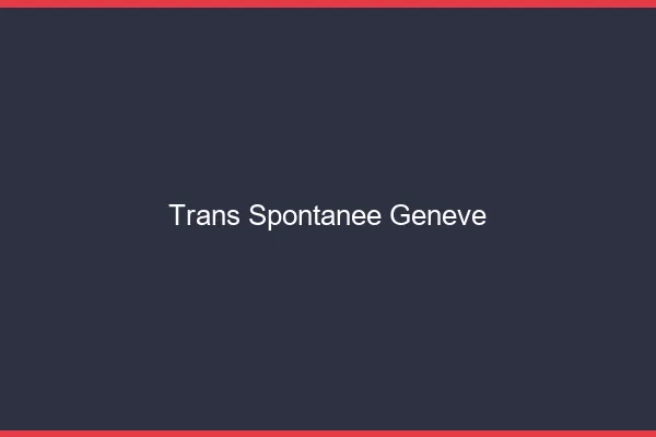 Trans Spontanée Genève