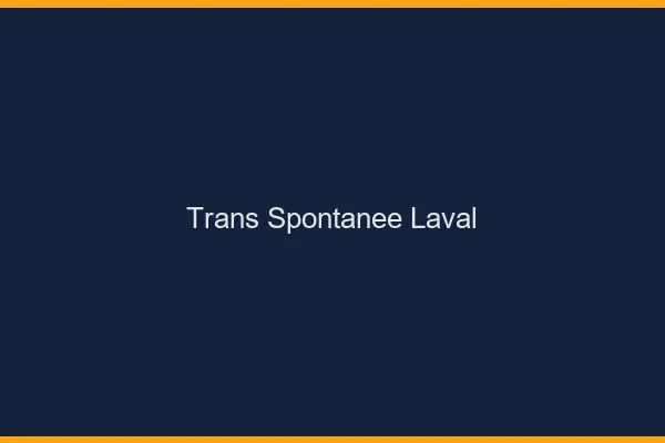 Trans Spontanée Laval