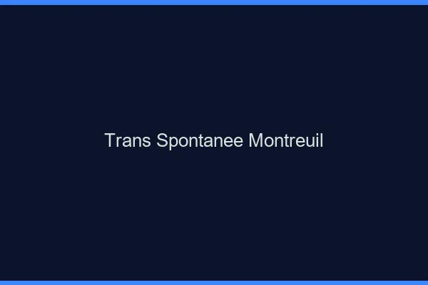 Trans Spontanée Montreuil
