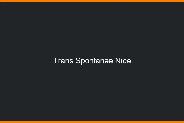 Trans Spontanée Nice