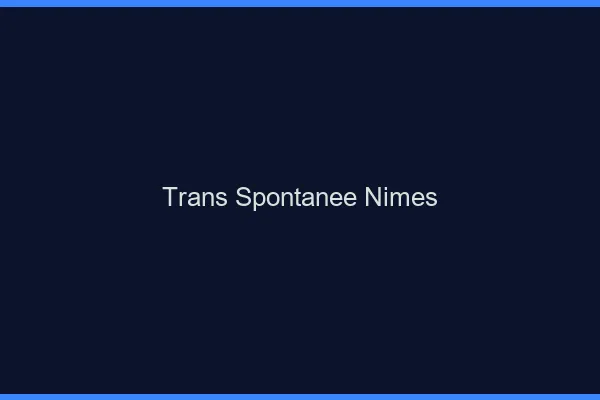 Trans Spontanée Nîmes