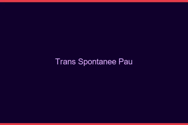 Trans Spontanée Pau