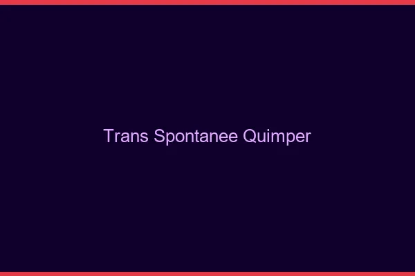 Trans Spontanée Quimper