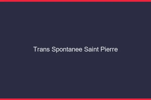 Trans Spontanée Saint-Pierre