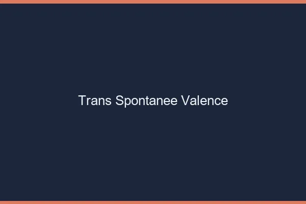 Trans Spontanée Valence