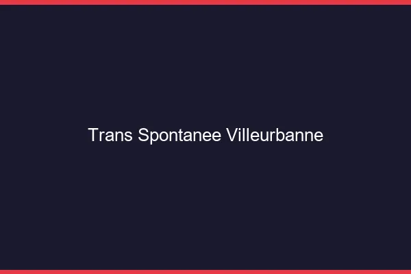 Trans Spontanée Villeurbanne