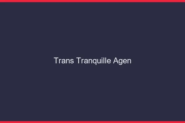 Trans Tranquille Agen