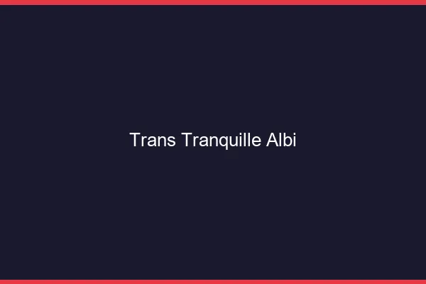 Trans Tranquille Albi