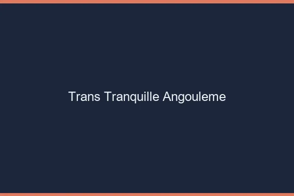 Trans Tranquille Angoulême