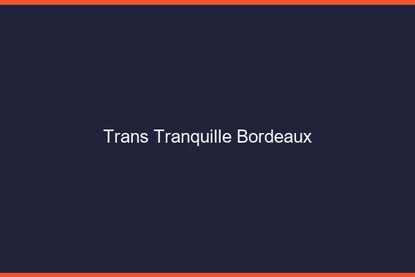 Trans Tranquille Bordeaux