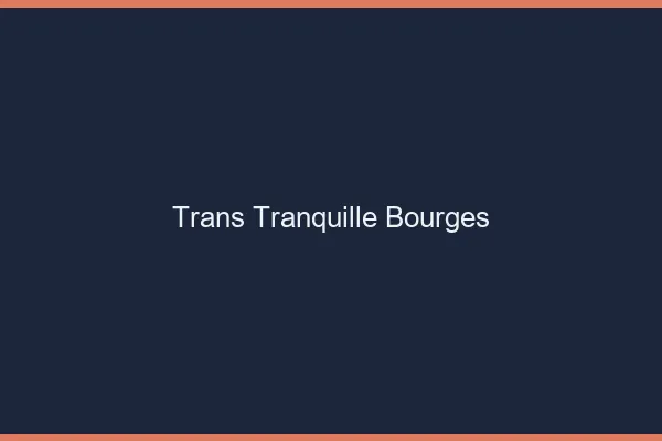 Trans Tranquille Bourges