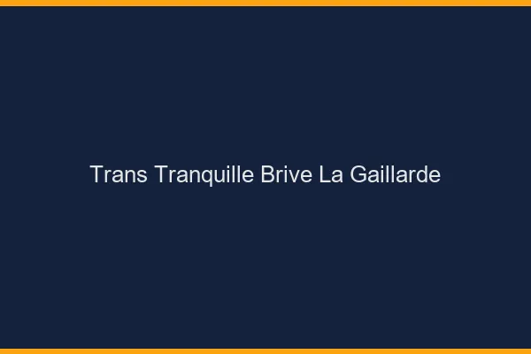 Trans Tranquille Brive-la-Gaillarde