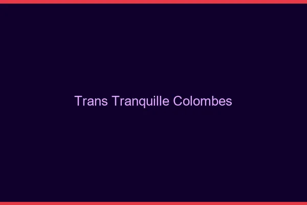 Trans Tranquille Colombes