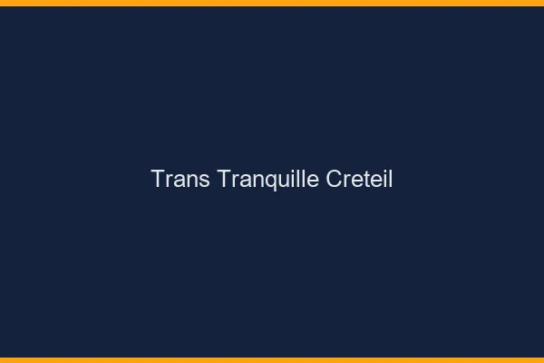 Trans Tranquille Créteil