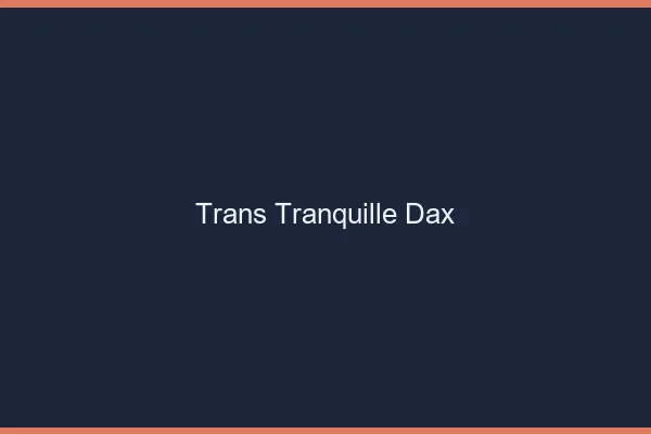 Trans Tranquille Dax