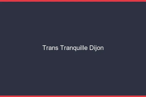 Trans Tranquille Dijon