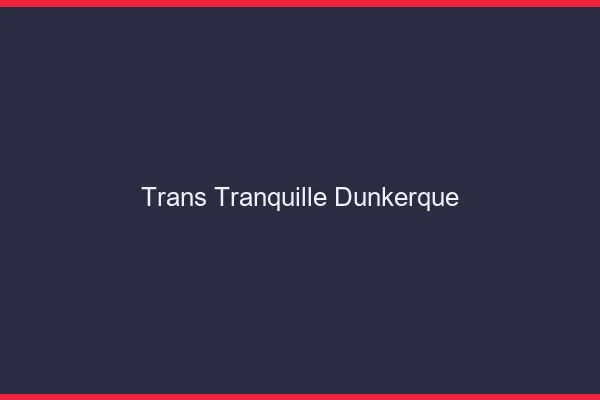 Trans Tranquille Dunkerque