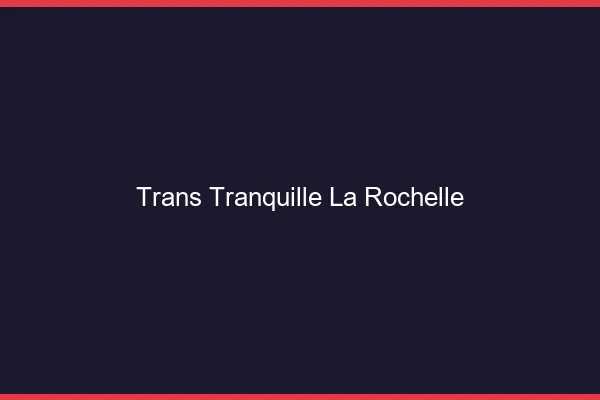 Trans Tranquille La Rochelle