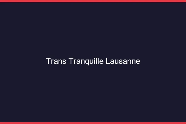 Trans Tranquille Lausanne