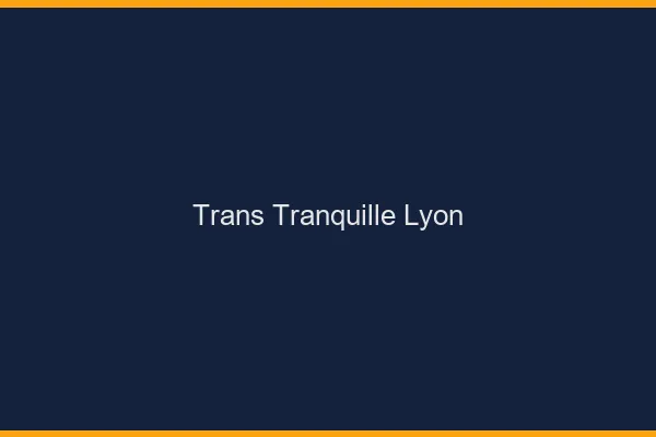 Trans Tranquille Lyon