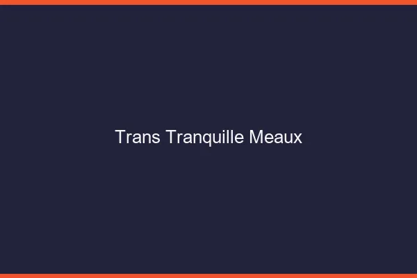 Trans Tranquille Meaux