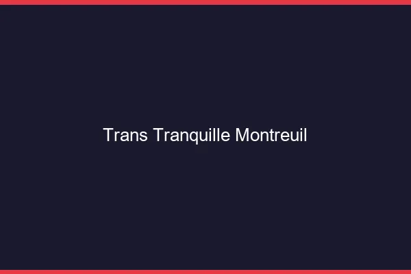 Trans Tranquille Montreuil
