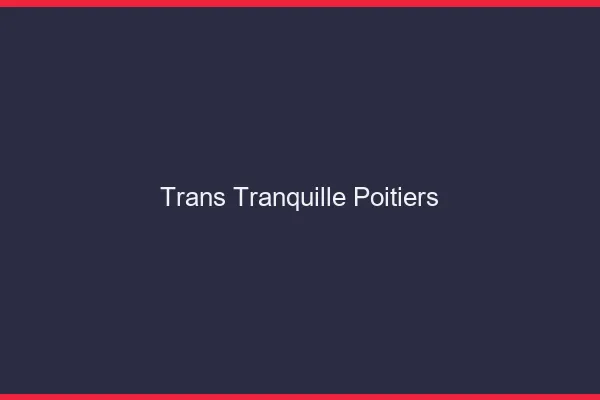 Trans Tranquille Poitiers